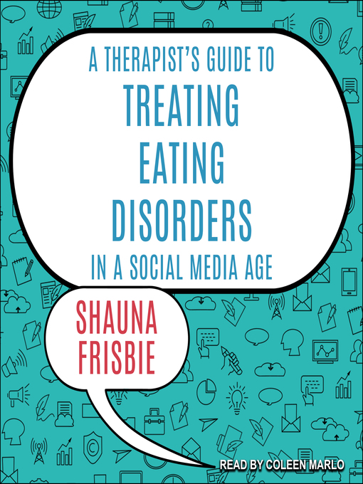 Title details for A Therapist's Guide to Treating Eating Disorders in a Social Media Age by Shauna Frisbie - Available